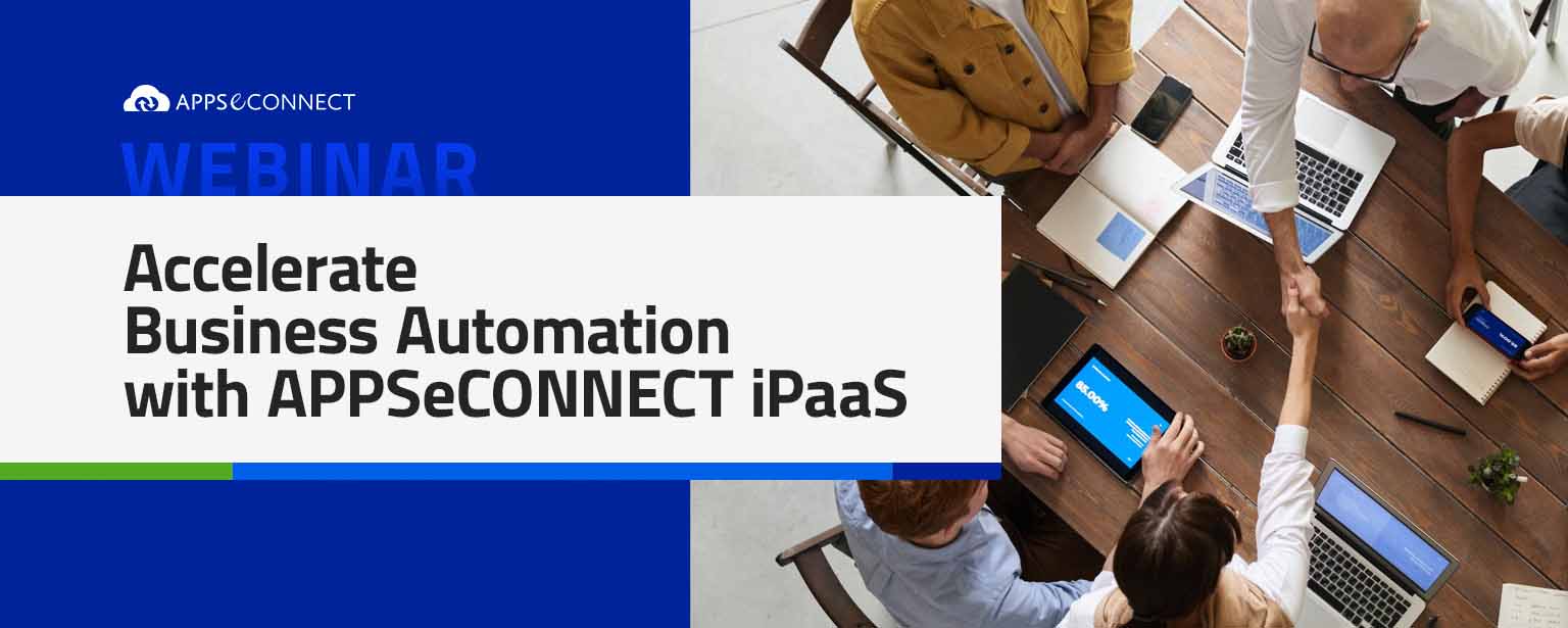 Accelerate Business Automation with APPSeCONNECT iPaaS