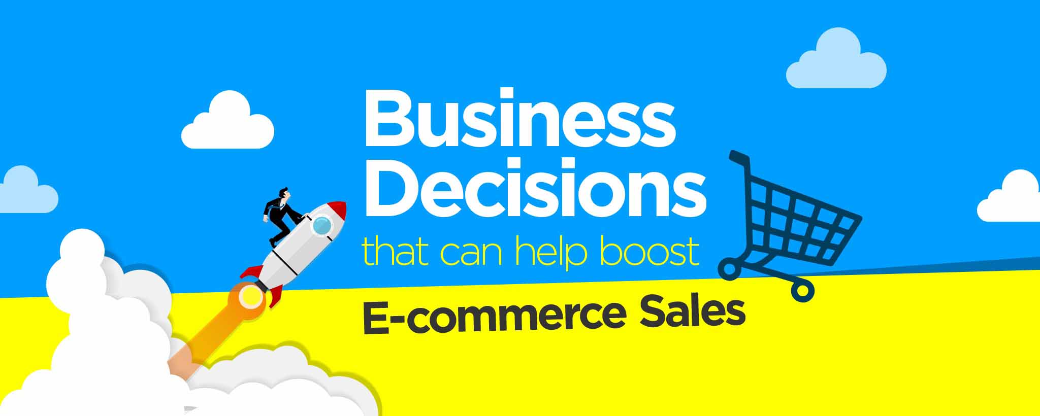 Business Decisions that can Help Boost E-commerce Sales