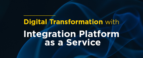 Digital Transformation with Integration Platform as a Service (iPaaS)