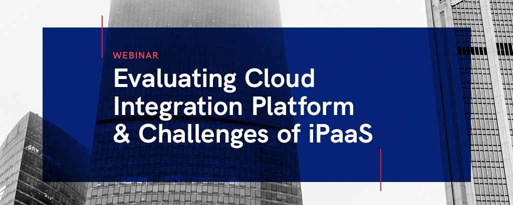 Evaluating Cloud Integration Platform and Challenges of iPaaS