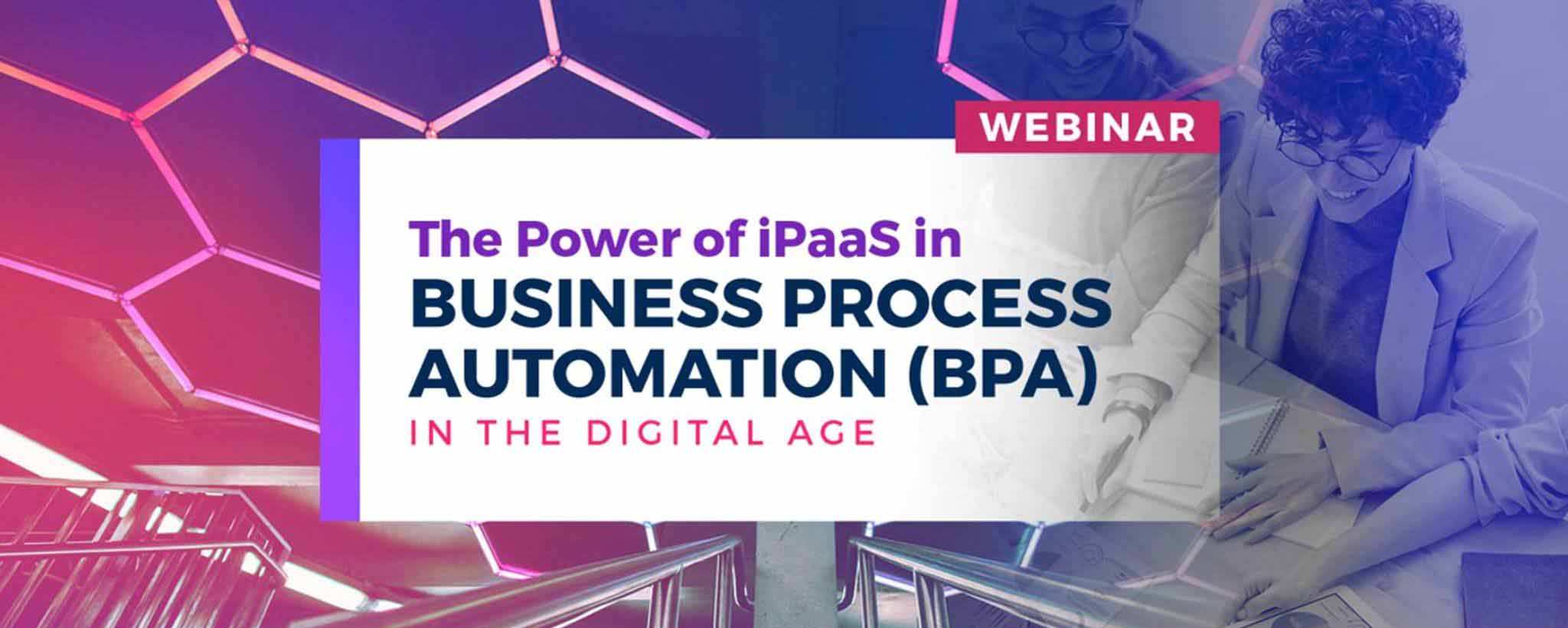 The Power of iPaaS in Business Process Automation in the Digital Age