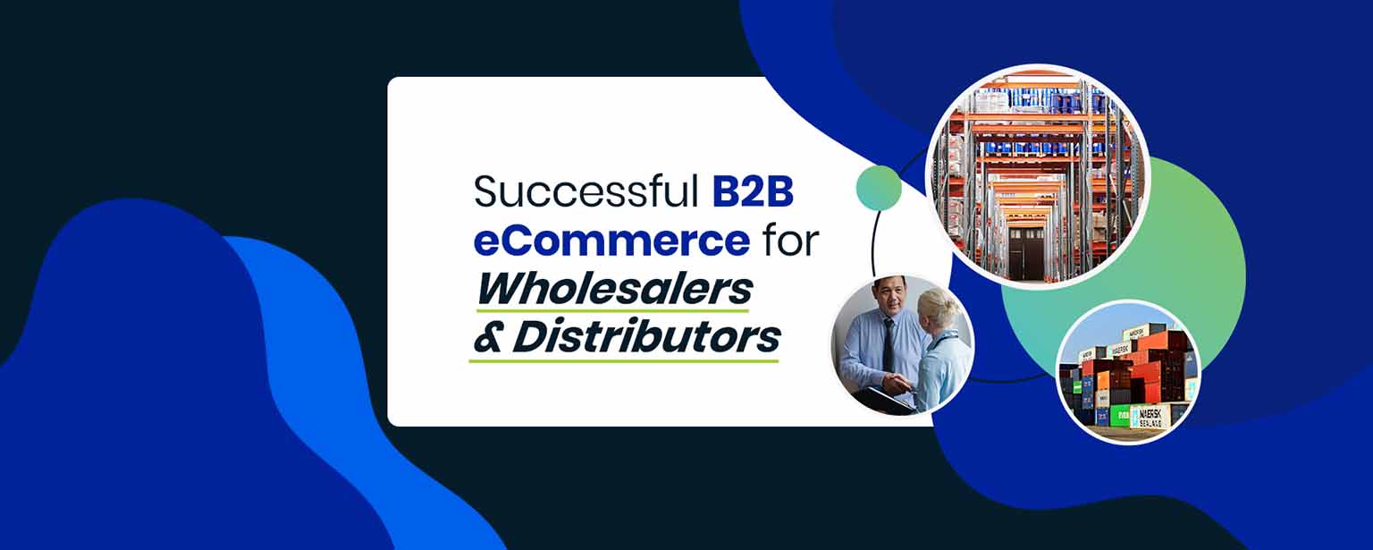 Successful B2B eCommerce for Wholesalers and Distributors