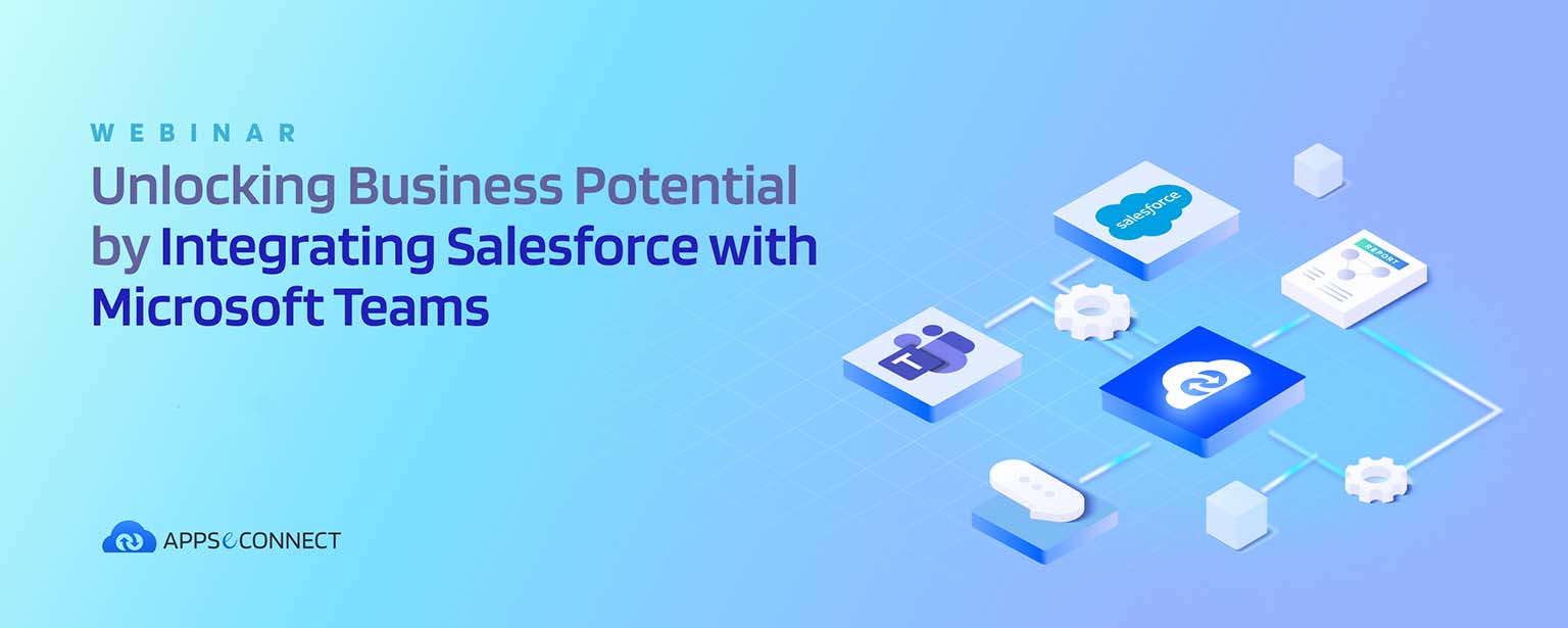 Unlocking Business Potential by Integrating Salesforce with Microsoft Teams