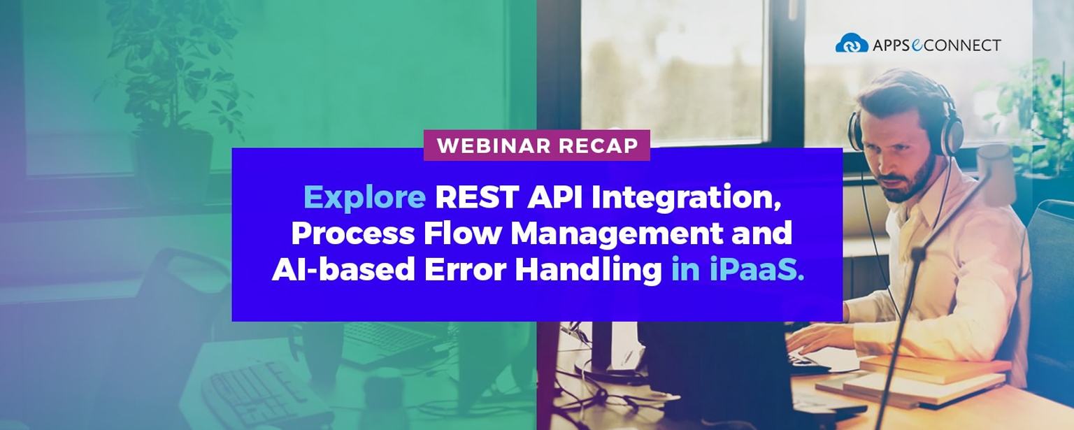 Explore REST API Integration, ProcessFlow Management and AI-based Error Handling in iPaaS