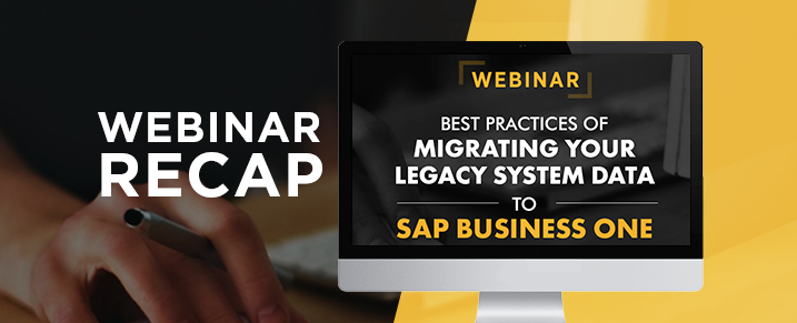 Best practices of migrating your legacy system data to SAP Business One