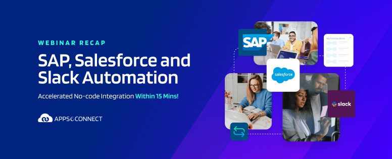SAP, Salesforce, and Slack Automation Accelerated No-code Integration Within 15 Mins!