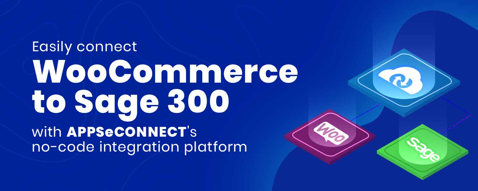 Connect WooCommerce to Sage 300 with APPSeCONNECT iPaaS