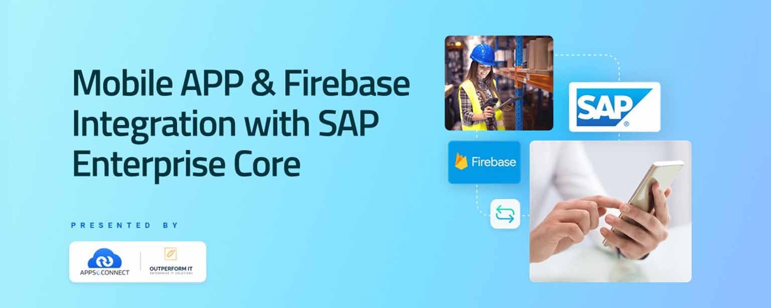 Mobile APP & Firebase Integration with SAP Enterprise Core