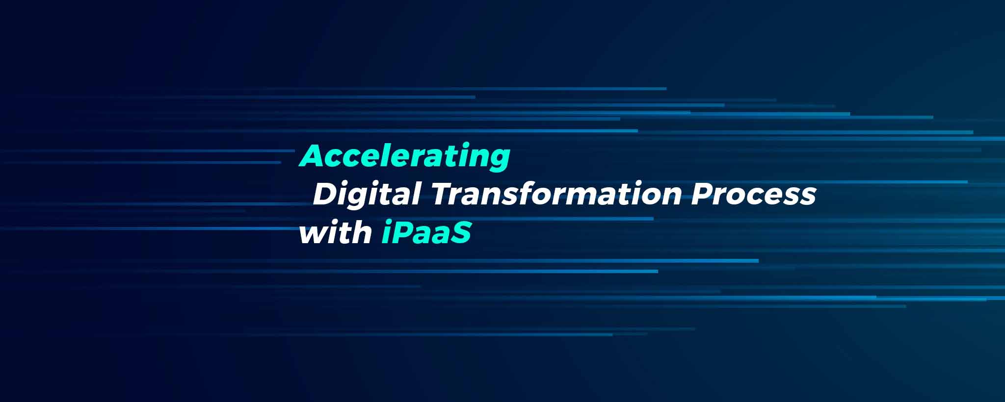 Accelerating Digital Transformation Process with iPaaS