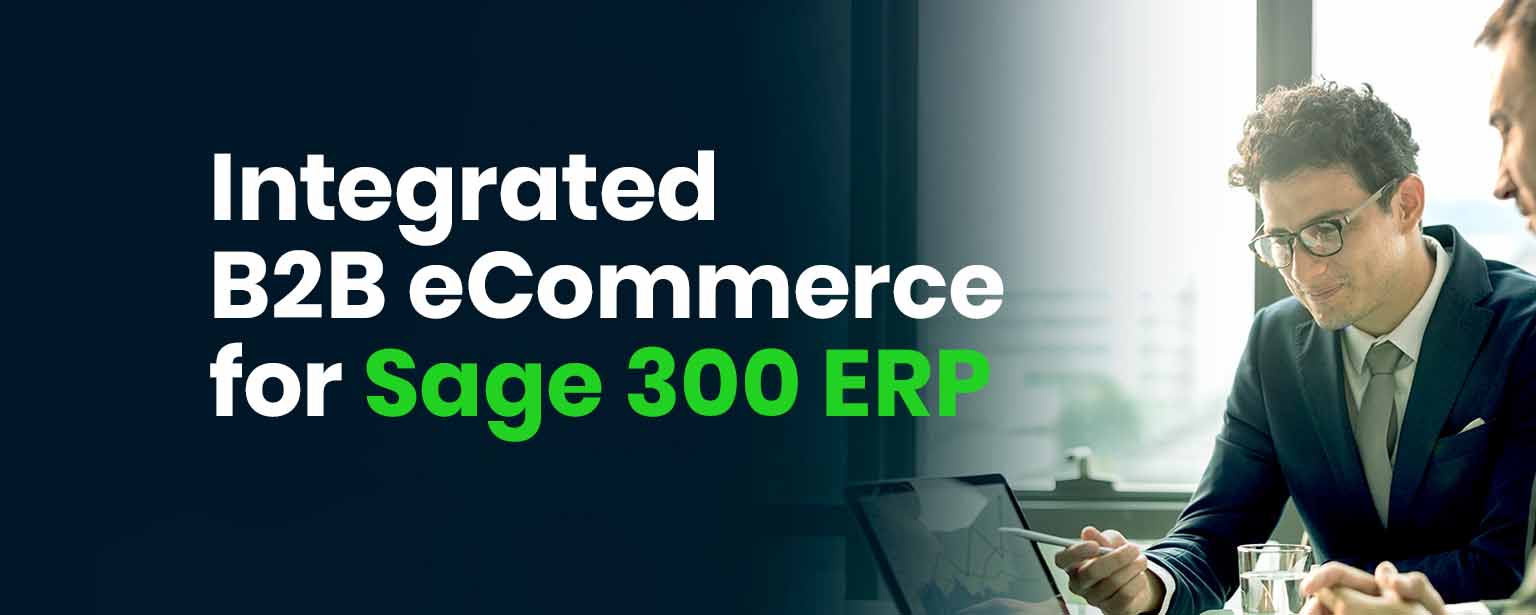Integrated B2B eCommerce for Sage 300 ERP