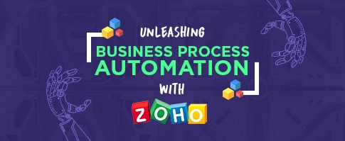 Unleashing Business Process Automation (BPA) with Zoho CRM