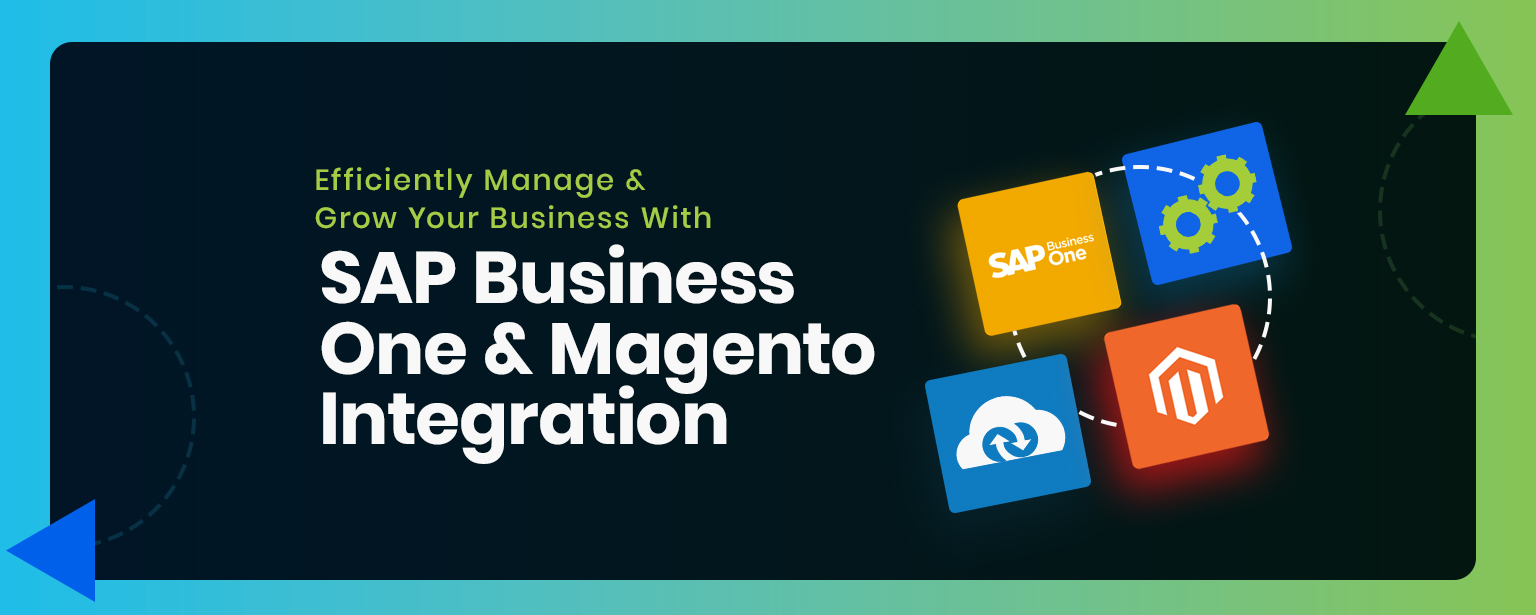 SAP Business One and Magento Integration – Efficiently Manage and Grow Your Business