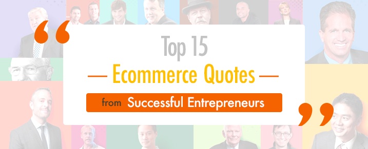 Top-15-Ecommerce-Quotes -Successful-Entrepreneurs