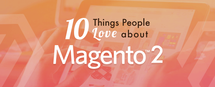 10-Things-People-Love-about-Magento-2