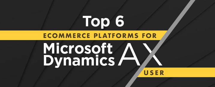 top-6-ecommerce-platforms-for-microsoft-dynamics-ax-erp