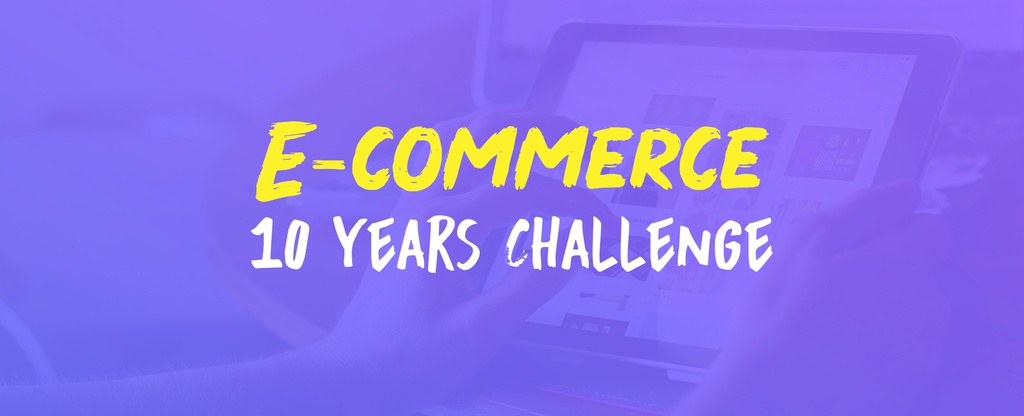 Ecommerce-10-Years-Challenge