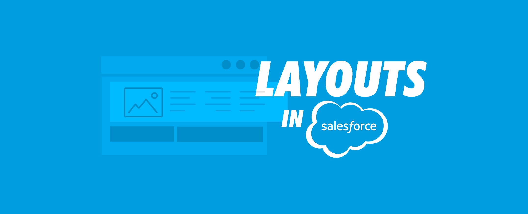 Layouts in Salesforce - All You Need To Know | APPSeCONNECT