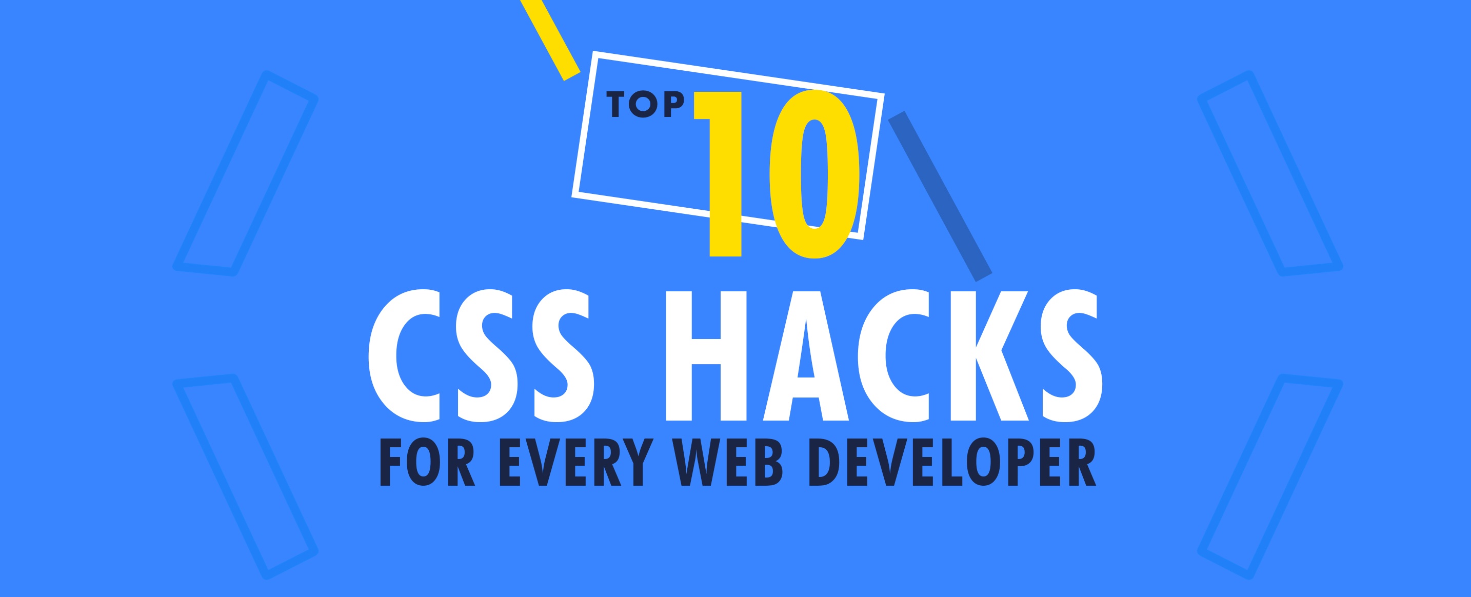 Top-10-CSS-Hacks-For-Every-Web-Developer