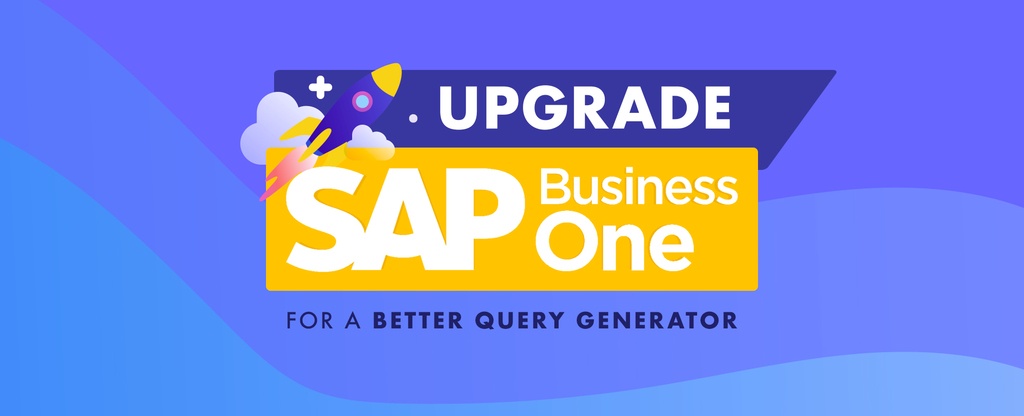 Upgrade-SAP-Business-One-ERP-for-a-Better-Query-Generator