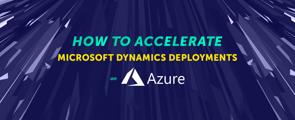 How-To-Accelerate-Microsoft-Dynamics-Deployments-on-Microsoft-Azure