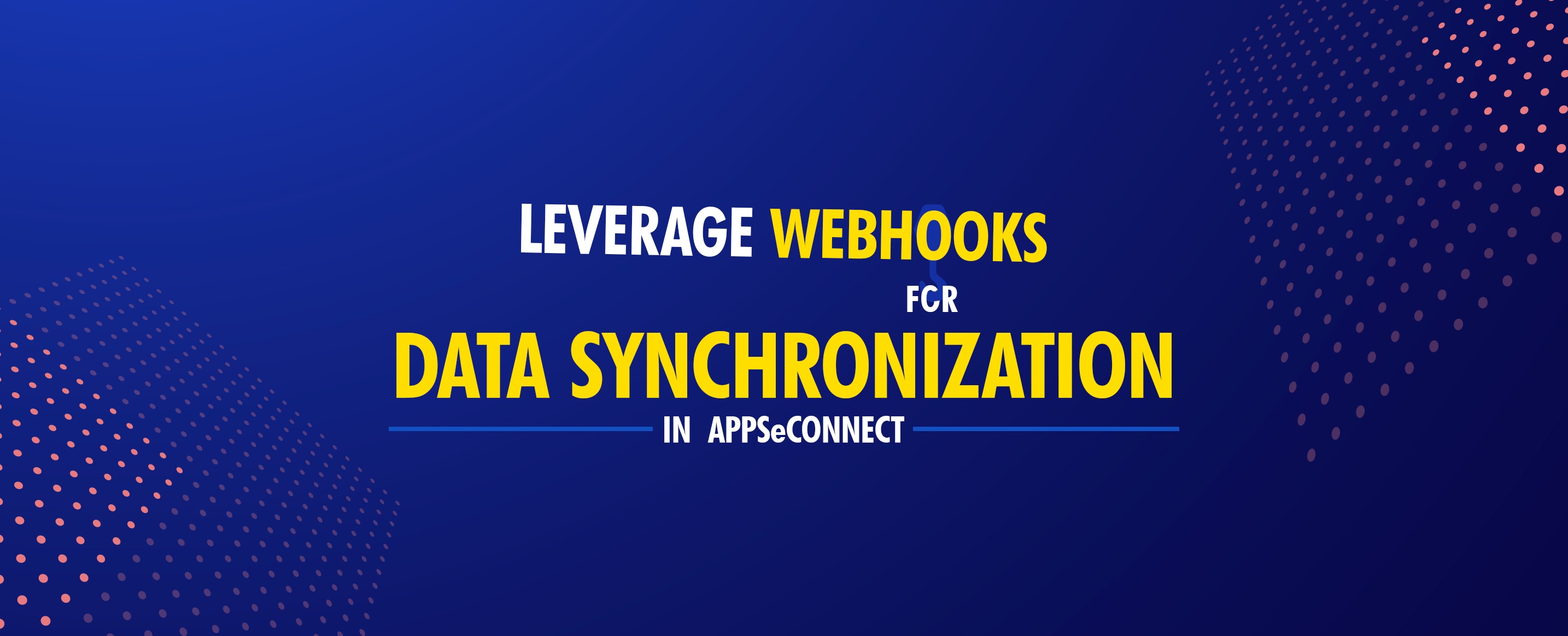 Leverage-Webhooks-for-Data-Synchronization-in-APPSeCONNECT