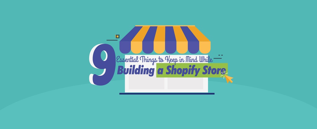 9-Essential-Things-to-Keep-in-Mind-While-Building-a-Shopify-Store