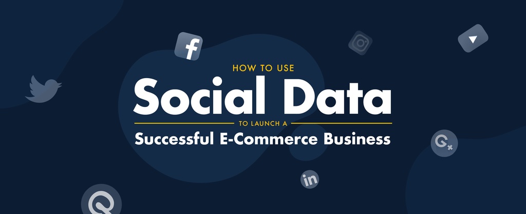 How-to-Use-Social-Data-to-Launch-a-Successful-E-Commerce-Business