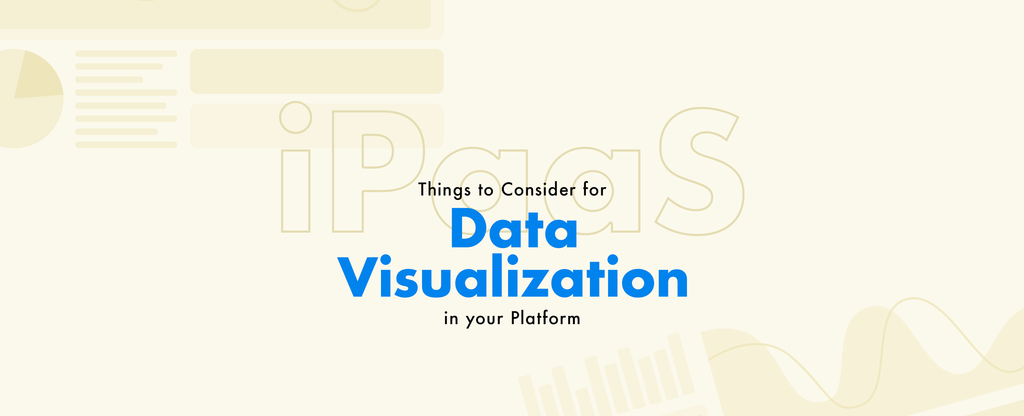 iPaaS--Things-to-Consider-for-Data-Visualization-in-your-Platform