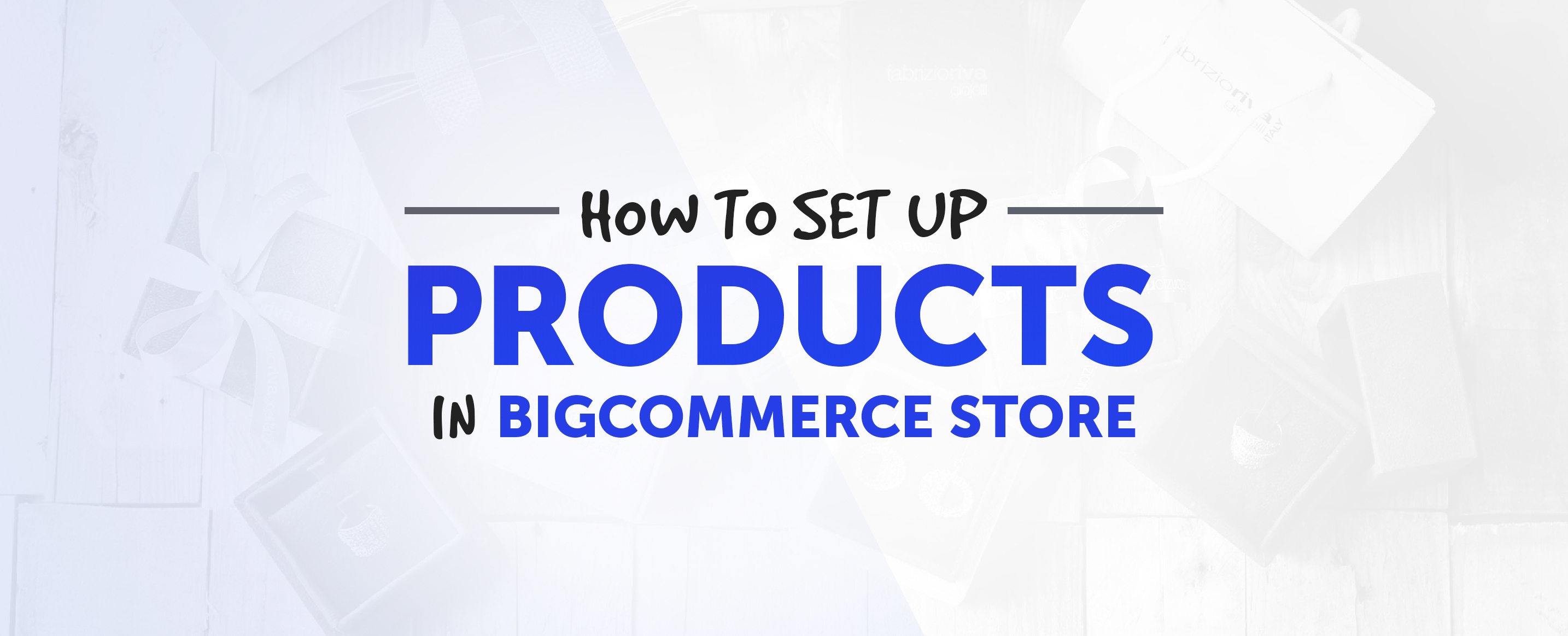How-to-set-up-Products-in-BigCommerce-Store