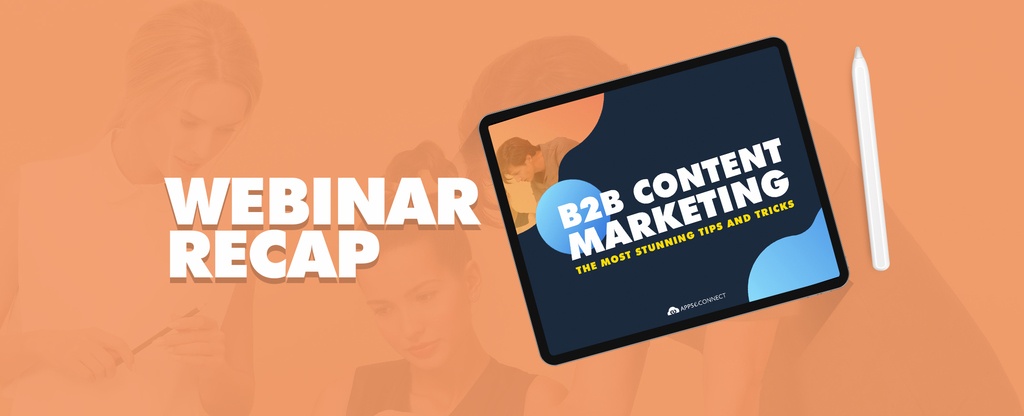 WEBINAR_RECAP_B2B-Content-Marketing---The-Most-Stunning-Tips-and-Tricks