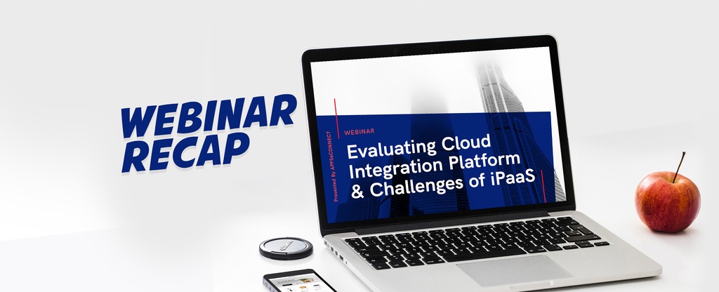 webinar-recap-evaluating-cloud-integration-platform-and-challenge-of-iPaaS