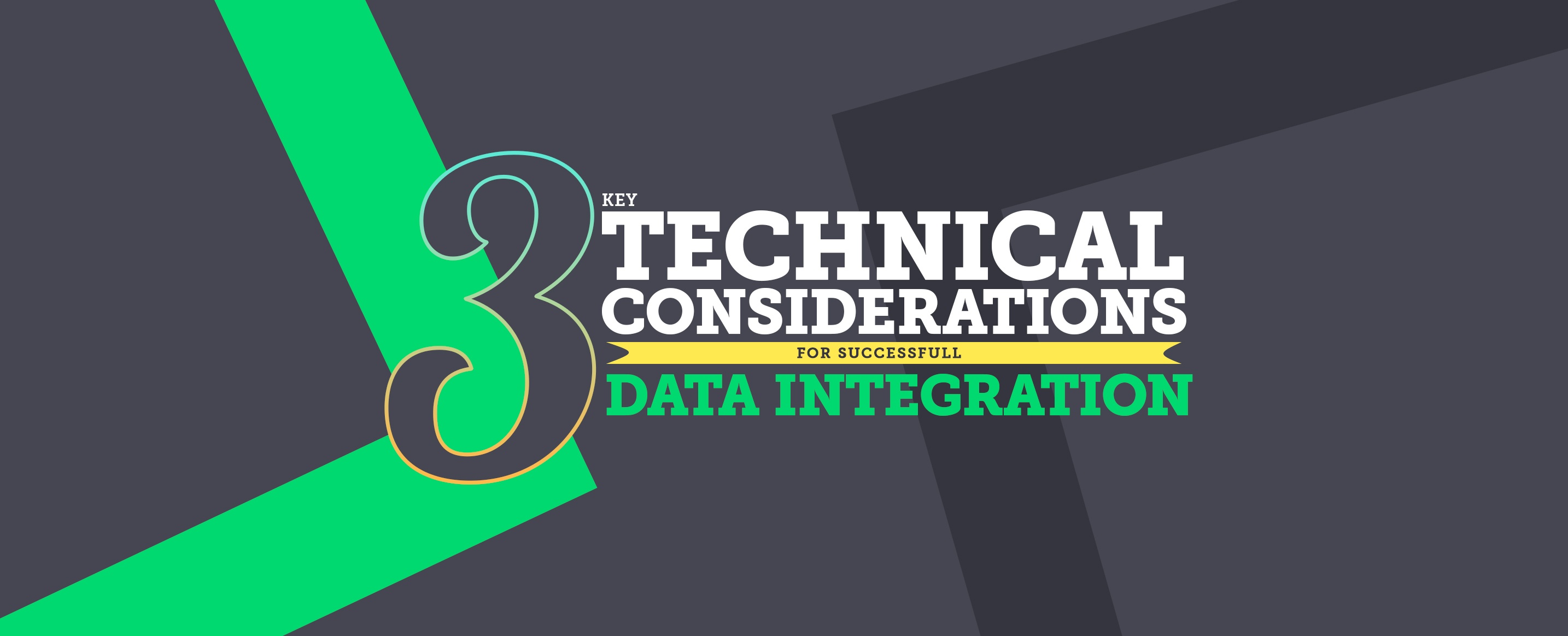 3-Key-Technical-Considerations-For-Successful-Data-Integration