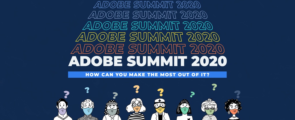 Adobe Summit 2020 - How can you Make the Most out of it copy