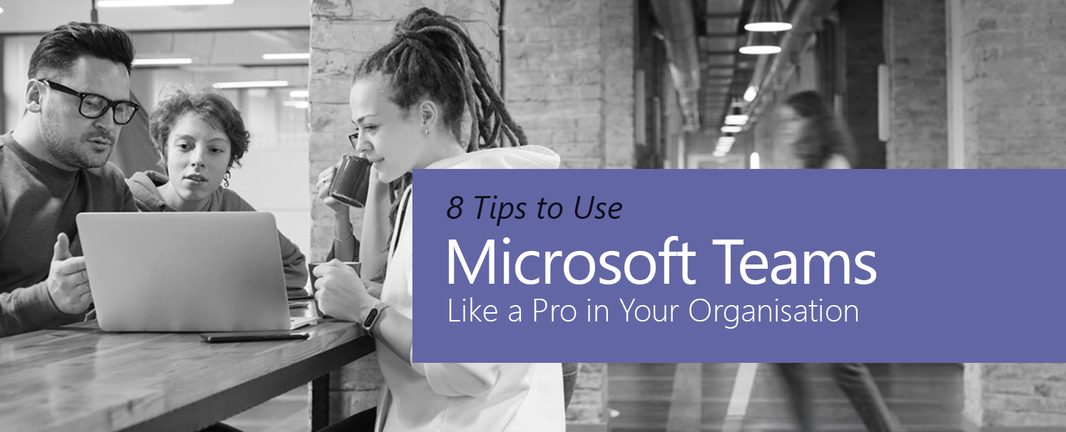 8-Tips-to-Use-Microsoft-Teams-Like-a-Pro-in-your-Organisation