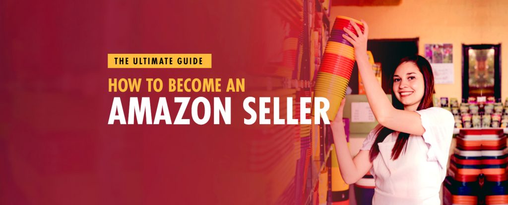 How to Become an Amazon Seller - The Ultimate Guide