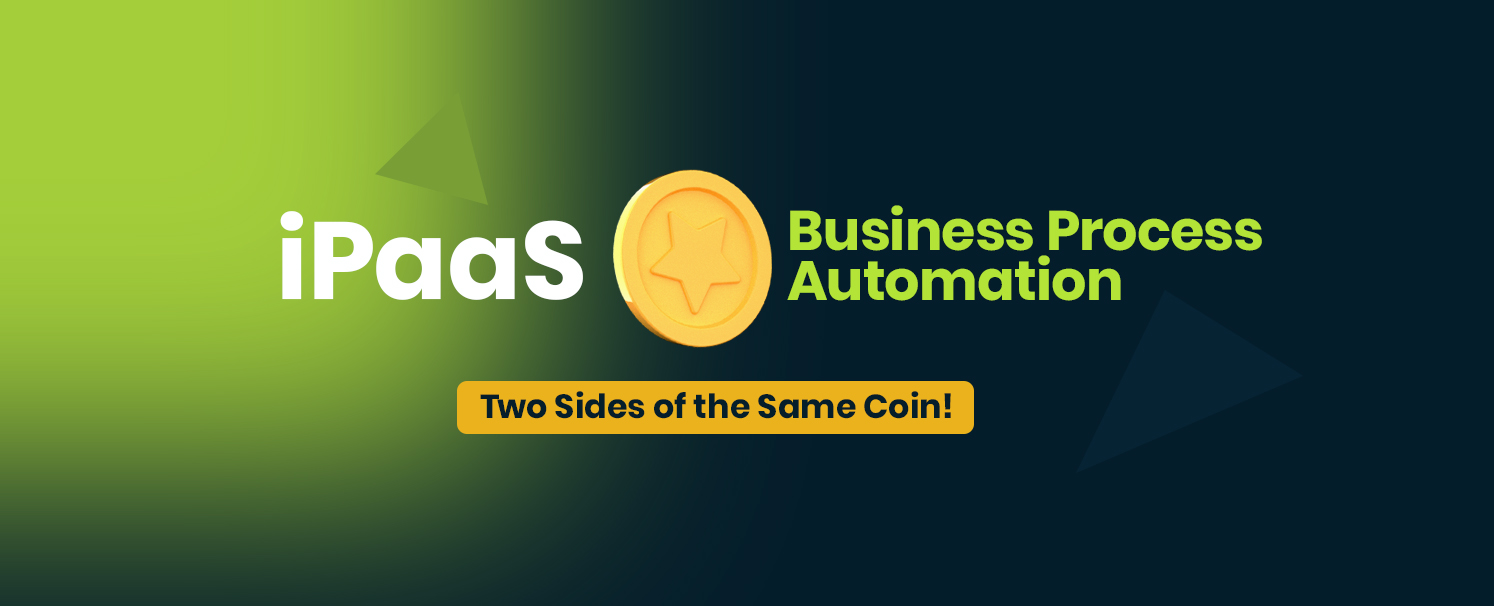 iPaaS and Business Process Automation - Two Sides of the Same Coin