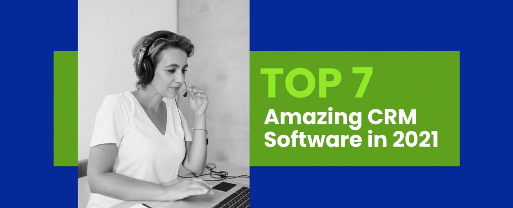 top-7-amazing-crm-software-in-2021