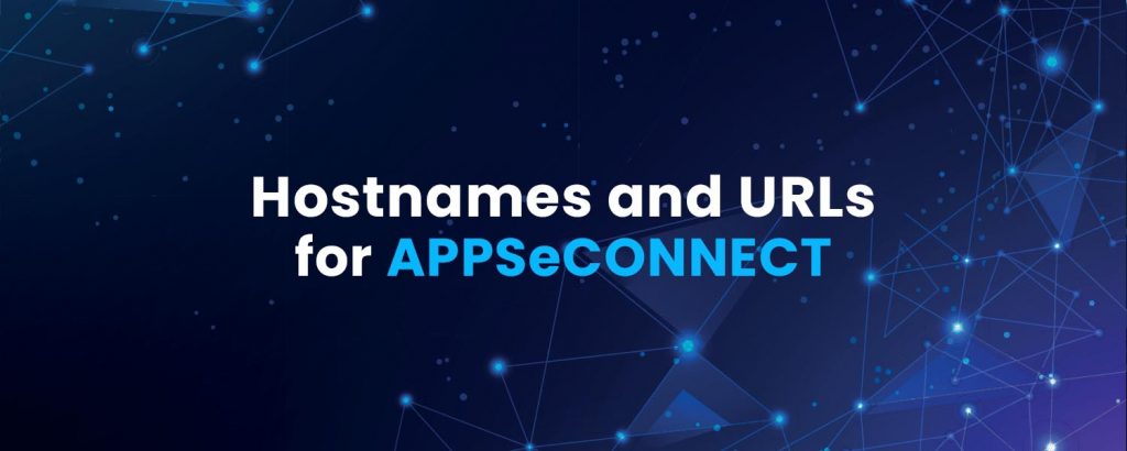 Hostnames and URLs for APPSeCONNECT