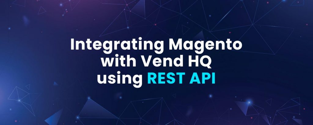 Integrating Magento with Vend HQ using REST API