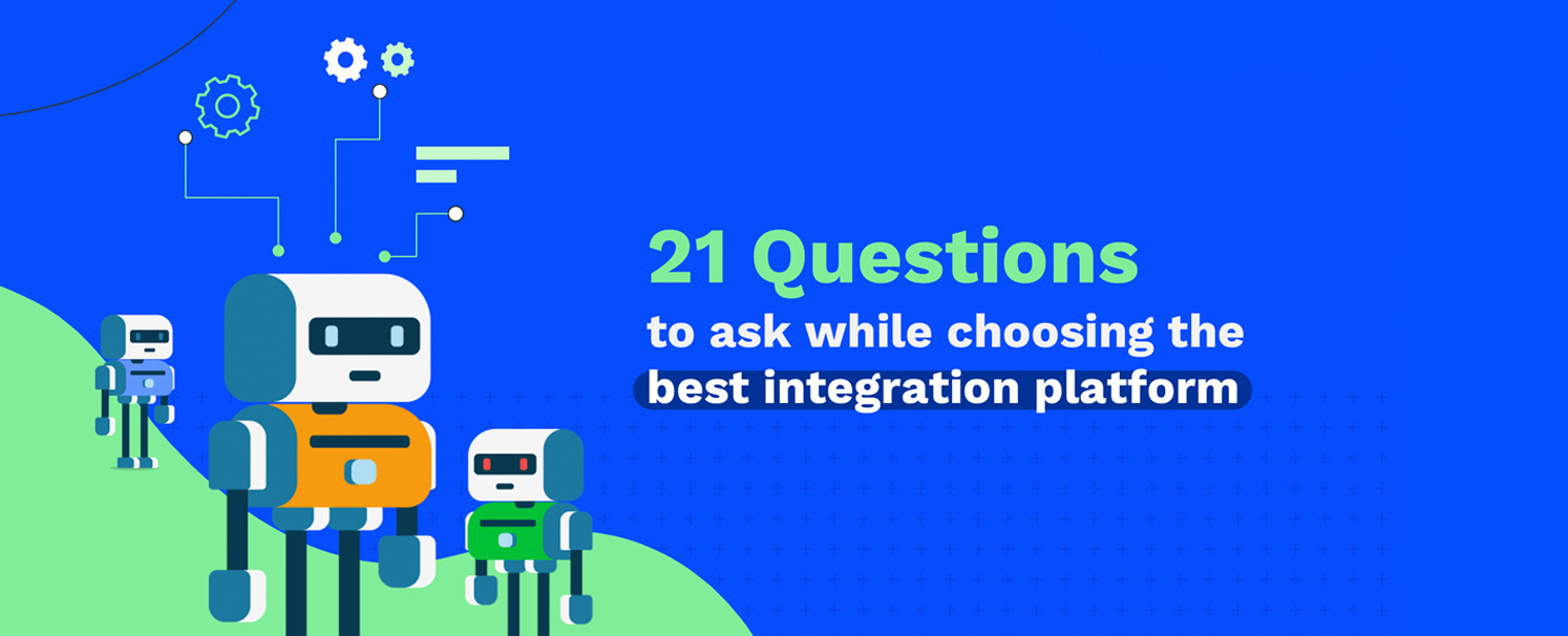 APPSeCONNECT Blog-21-questions-to-choose-the-best-integration-platform