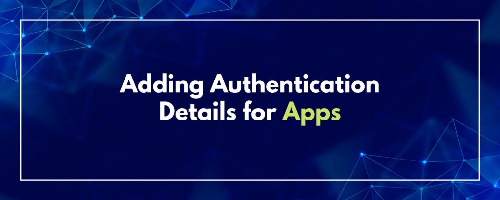 Adding-Authentication-Details-for-Apps