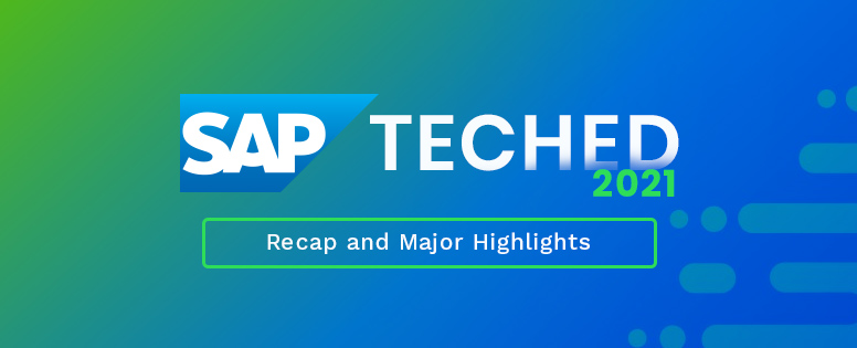 SAP TechEd 2021 – Recap and Major Highlights