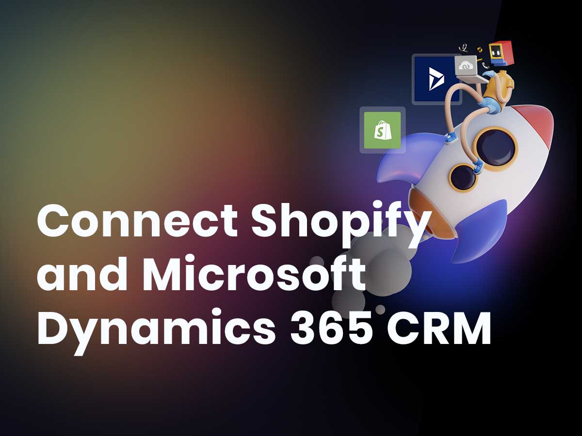 Connect Shopify and Microsoft Dynamics 365 CRM_APPSeCONNECT