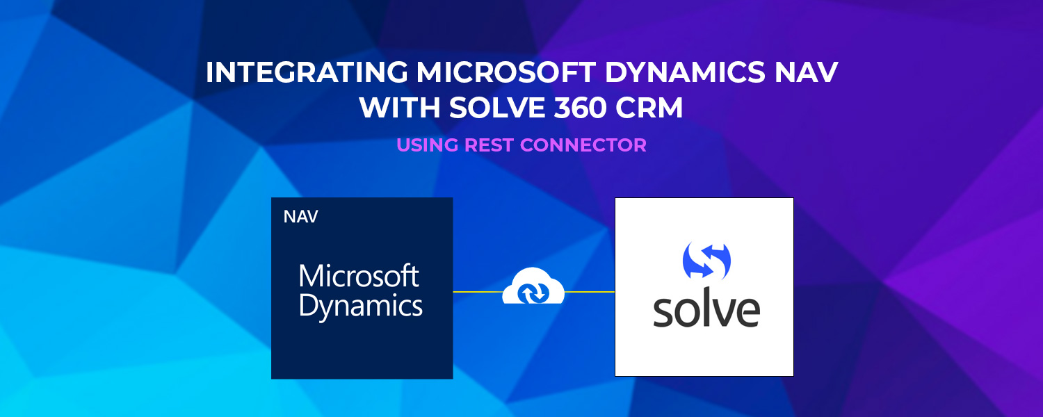 Integrating Microsoft Dynamics NAV with Solve 360 using REST Connector