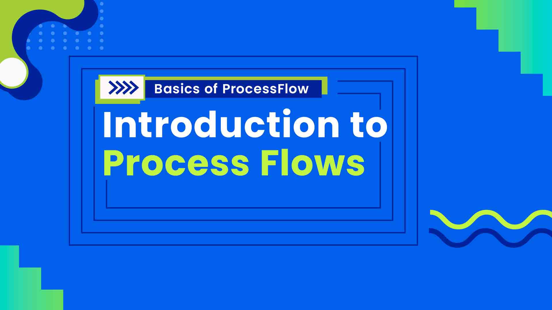 1. What is a ProcessFlow