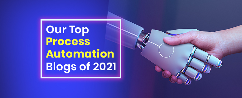 Our Top Process Automation Blogs of 2021