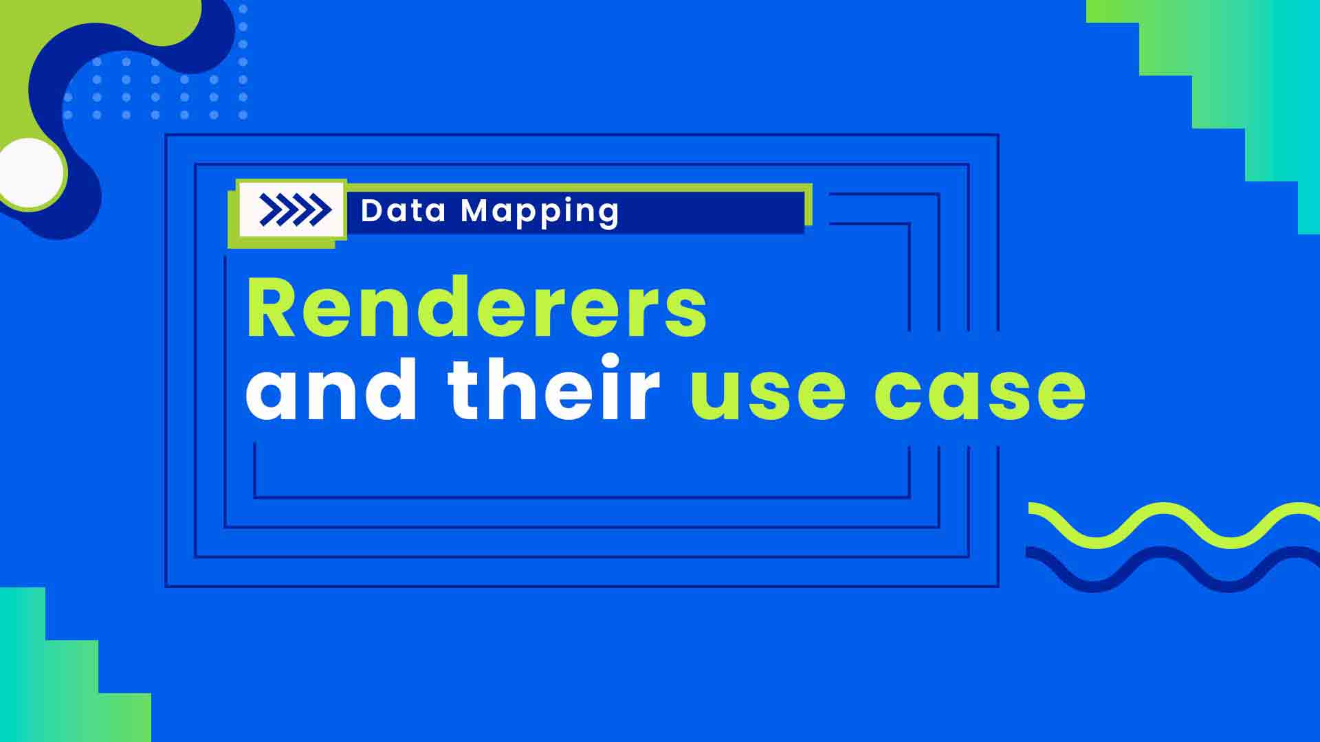  8. Renderers and their use case