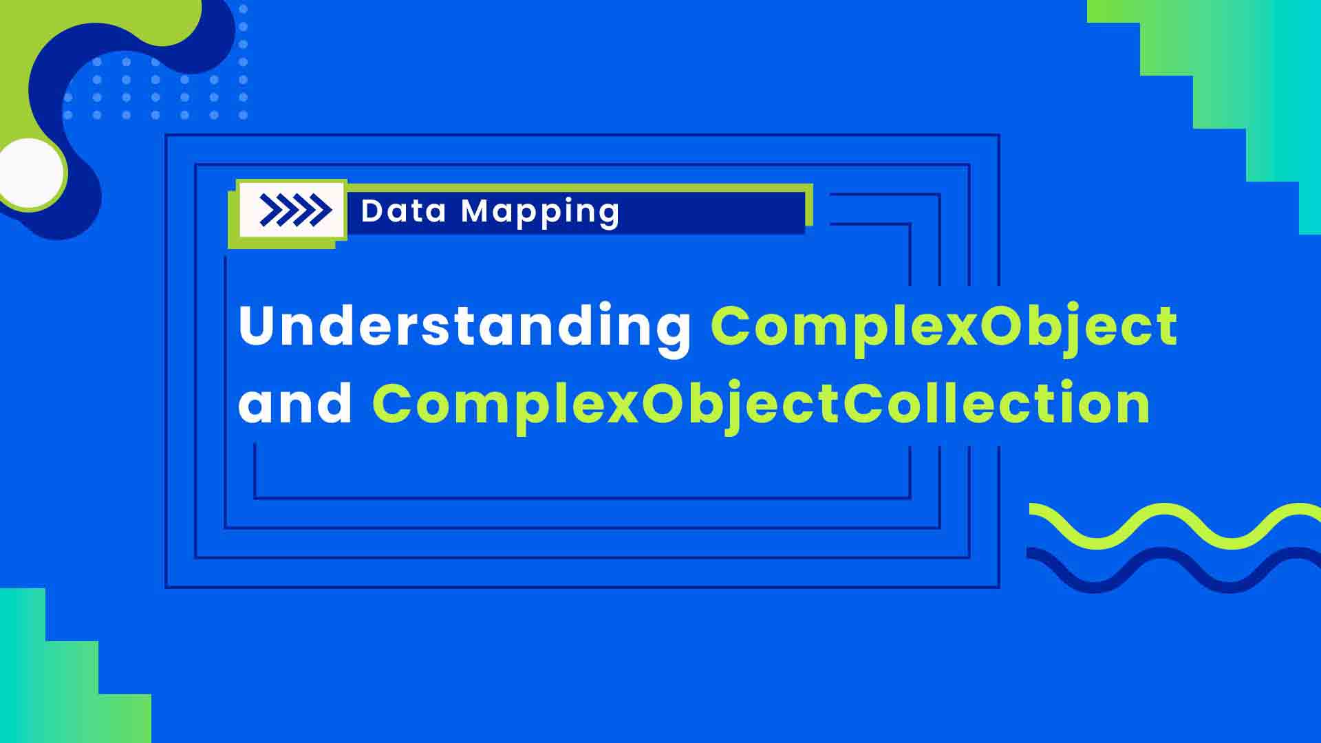  5. Understanding Complex Object and Complex Object Collection