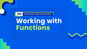 Connectors and Connectivity-Working with functions