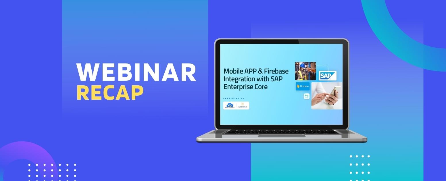 Webinar on Mobile APP & Firebase integration with SAP Enterprise Core